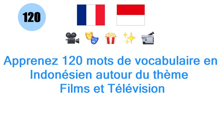 Apprenez 120 mots de vocabulaire en Indonésien autour du thème : Films et Télévision